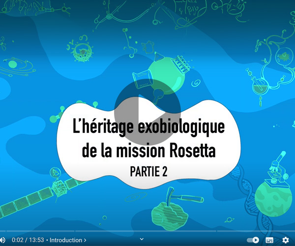 L'héritage exobiologique de la mission Rosetta - Partie 2