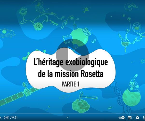 L'héritage exobiologique de la mission Rosetta - Partie 1